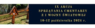 IX AKCJA SPRZĄTANIA CMENTARZY Z I WOJNY ŚWIATOWEJ