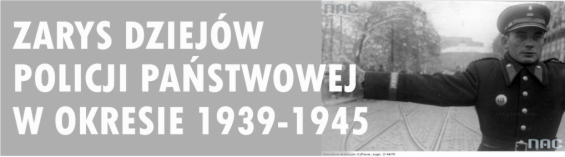 Zarys dziejów Policji Państwowej w okresie drugiej wojny światowej 1939-1945
