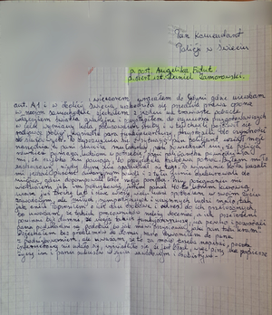 Wieczorem, wracałem do Gdyni gdzie mieszkam aut. A1 i w okolicy Świecia uszkodziła się przednia prawa opona w moim samochodzie, zjechałem z jezdni na trawiaste pobocze, włączyłem światła awaryjne i przystąpiłem do czynności przygotowawczych w celu wymiany koła, poluzowałem śruby i w tej chwili pojawił się radiowóz policji i wysiadła para funkcjonariuszy, przystąpili do czynności służbowych. Po zapoznaniu się z sytuacją pan policjant wziął moje narzędzia, a pani świeciła mu latarką, pan powiedział mi, że policja również pomaga ludziom w potrzebie, pani policjantka powiedziała mi, że szybko mi pomogą, bo przyjechała fachowa pomoc. Byłem mile zaskoczony, nigdy bym nie spodziewał się tego. Po wymianie kola kazał mi jechać pasem awaryjnym powoli i z tyłu mnie asekurowali do miejsca, gdzie dopompowali koło moją pompką. Przy pożegnaniu nie wiedziałem jak im podziękować, jestem ponad 40-to letnim kierowcą, mam już trochę lat i siwe włosy, wielu ludzi spotkałem w swoim życiu zawodowym, ale miłych, sympatycznych i uczynnych ludzi mało, tak jak oni. Poprosiłem o ich dane osobowe i adres do ich przełożonych bo uważam, że takich pracowników należy docenić, a ich przełożeni powinni być dumni, że mają takich funkcjonariuszy, na pewno i pozostali pana podwładni są podobni, bo jak mówi przysłowie „jaki pan taki kram”. Dojechałem bez problemów do domu, rano dzwoniłem do pana z podziękowaniem, ale uważam, ze to za mało, trzeba napisać, pocztą internetową nie udało się, wyświetliło się, że jest błąd, więc piszę na papierze. Życzę im i panu sukcesów w życiu zawodowym i osobistym