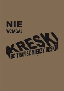 Plakat przedstawia napis "Nie wciagaj kreski bo trafisz między deski" ułożony w kształcie trumny