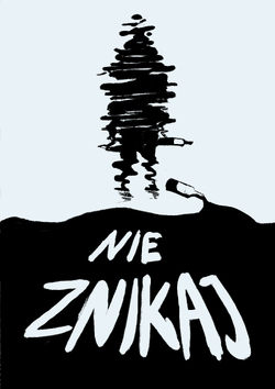 Plakat przedstawia rozmazaną sylwetkę człowieka trzymającego butelkę z podpisem "Nie znikaj"