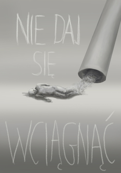 Plakat przedstawia leżącego człowieka z pyłu wciąganego przez wielką rurę, napis: "Nie daj się wciągnąć"